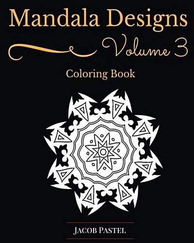 Mandala Designs Coloring Book: Volume 3 New Mandala Designs Pattern (Paperback)