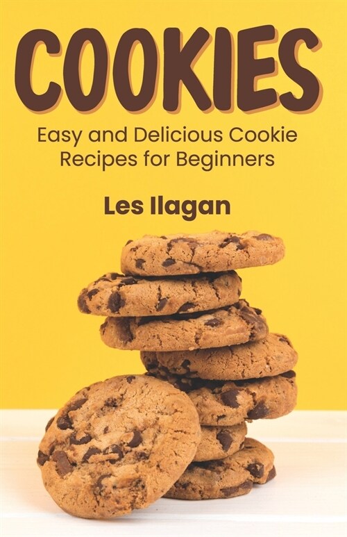 Cookies: Easy and Delicious Cookie Recipes for Beginners (Paperback)