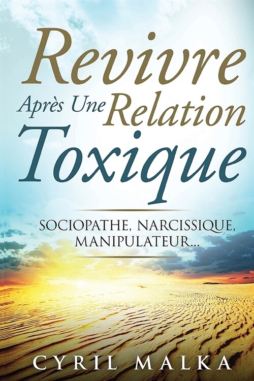 Revivre Apr? Une Relation Toxique: Sociopathe, Narcissique, Manipulateur... (Paperback)