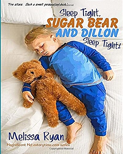 Sleep Tight, Sugar Bear and Dillon, Sleep Tight!: Personalized Childrens Books, Personalized Gifts, and Bedtime Stories (Paperback)