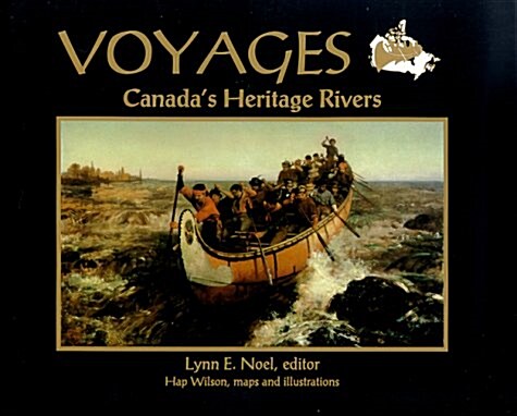 Voyages: Canadas Heritage Rivers (Hardcover)