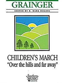 Childrens March - Over the Hills and Far Away: Set Including Full Score and Condensed Score (Paperback)