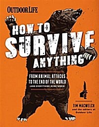 How to Survive Anything: From Animal Attacks to the End of the World (Hardcover)