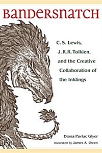 Bandersnatch: C.S. Lewis, J.R.R. Tolkien, and the Creative Collaboration of the Inklings (Paperback)
