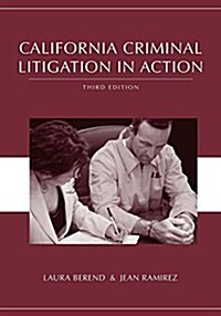 California Criminal Litigation in Action (Paperback, 3rd)