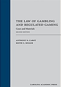 The Law of Gambling and Regulated Gaming: Cases and Materials (Hardcover)