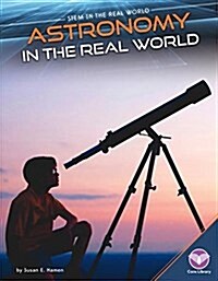 Astronomy in the Real World (Library Binding)