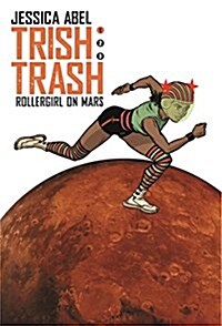 Trish Trash #1: Rollergirl of Mars (Hardcover)