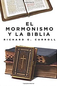 El Mormonismo Y La Biblia (Paperback)