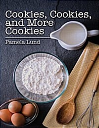 Cookies, Cookies, and More Cookies (Paperback)