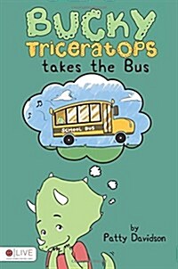 Bucky Triceratops Takes the Bus (Paperback)