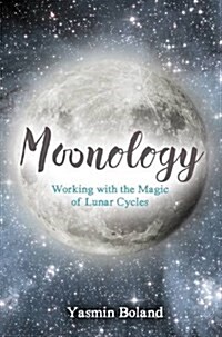 Moonology™ : Working with the Magic of Lunar Cycles (Paperback)
