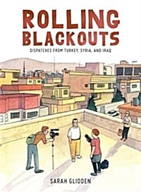 Rolling Blackouts: Dispatches from Turkey, Syria, and Iraq (Hardcover)