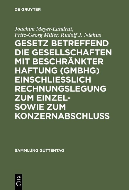 Gesetz Betreffend Die Gesellschaften Mit Beschr?kter Haftung Einschlie?ich Rechnungslegung Zum Einzel- Sowie Zum Konzernabschluss (Hardcover, Reprint)