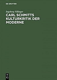 Carl Schmitts Kulturkritik Der Moderne: Text, Kommentar Und Analyse Der Schattenrisse Des Johannes Negelinus (Hardcover, Reprint 2014)