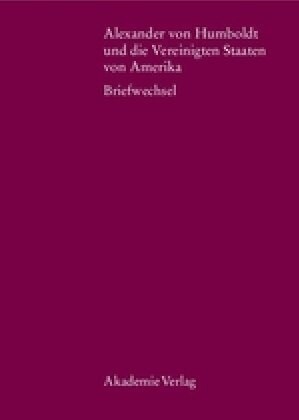 Alexander Von Humboldt Und Die Vereinigten Staaten Von Amerika: Briefwechsel (Hardcover)