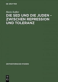 Die sed Und Die Juden - Zwischen Repression Und Toleranz: Politische Entwicklungen Bis 1967 (Hardcover, Reprint 2014)