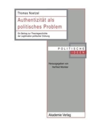 Authentizit? ALS Politisches Problem: Ein Beitrag Zur Theoriegeschichte Der Legitimation Politischer Ordnung (Hardcover)