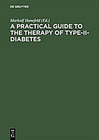 A Practical Guide to the Therapy of Type-II-Diabetes: Pathophysiology, Metabolic Syndrome, Differential Therapy, Late Complications (Hardcover, Reprint 2014)