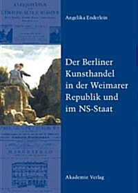 Der Berliner Kunsthandel in Der Weimarer Republik Und Im Ns-staat (Hardcover)
