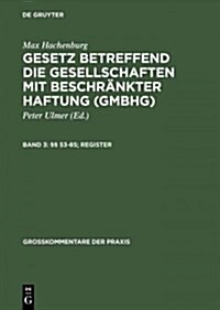 Gesetz Betreffend Die Gesellschaften Mit Beschrankter Haftung (Gmbhg), Band 3, 53-85; Register (Hardcover, 8, 8., Neubearb. A)