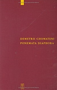 Demetrii Chomateni Ponemata diaphora (Hardcover, Reprint 2016)