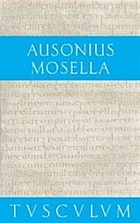 Mosella / Der Briefwechsel Mit Paulinus / Bissula: Lateinisch - Deutsch (Hardcover)