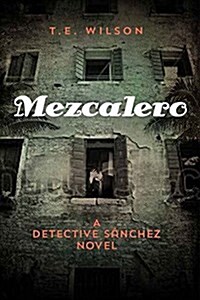 Mezcalero: A Detective Sanchez Novel (Paperback)
