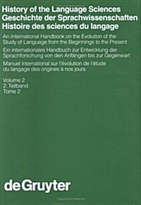 History of the Language Sciences / Geschichte Der Sprachwissenschaften / Histoire Des Sciences Du Langage. 2. Teilband (Hardcover)