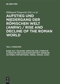 Aufstieg Und Niedergang Der Romischen Welt (Anrw) / Rise and Decline of the Roman World, Band 31/2. Teilband, Sprache Und Literatur (Literatur Der Aug (Hardcover, Reprint 2014)