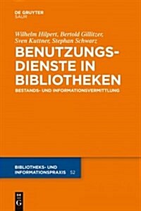 Benutzungsdienste in Bibliotheken: Bestands- Und Informationsvermittlung (Hardcover)
