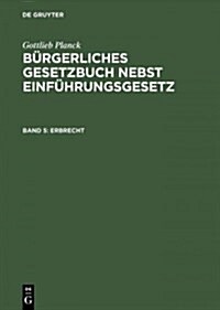 B?gerliches Gesetzbuch Nebst Einf?rungsgesetz, Band 5, Erbrecht (Hardcover, 1. Und 2. Aufl.)