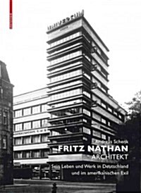 Fritz Nathan - Architekt: Sein Leben Und Werk in Deutschland Und Im Amerikanischen Exil (Hardcover)