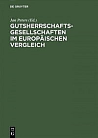 Gutsherrschaftsgesellschaften Im Europ?schen Vergleich (Hardcover, Reprint 2014)