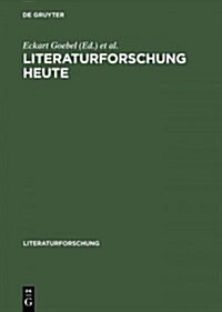 Literaturforschung Heute (Hardcover, Reprint 2014)