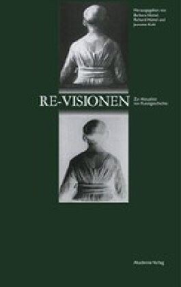 Re-Visionen: Zur Aktualitat Von Kunstgeschichte (Hardcover)