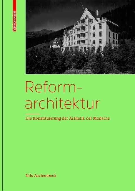 Reformarchitektur: Die Konstituierung Der 훥thetik Der Moderne (Hardcover)