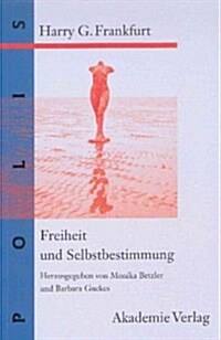 Freiheit Und Selbstbestimmung: Ausgew?lte Texte (Hardcover, Reprint 2014)