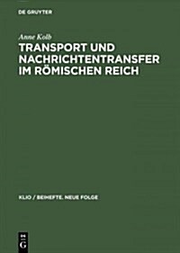 Transport Und Nachrichtentransfer Im R?ischen Reich (Hardcover, Reprint 2014)