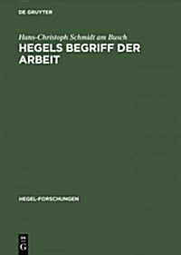 Hegels Begriff Der Arbeit (Hardcover, Reprint 2015)