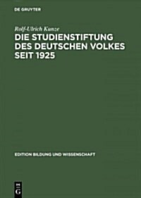 Die Studienstiftung Des Deutschen Volkes Seit 1925 (Hardcover, Reprint 2014)