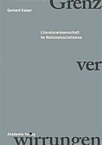 Grenzverwirrungen - Literaturwissenschaft Im Nationalsozialismus (Hardcover)