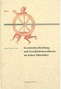 Geschichtschreibung Und Geschichtsbewu?sein Im Hohen Mittelalter (Hardcover, 2, 2., Erg. Aufl.)