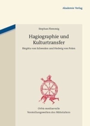 Hagiographie Und Kulturtransfer: Birgitta Von Schweden Und Hedwig Von Polen (Hardcover)