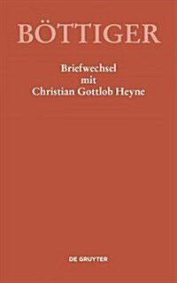 Karl August B?tiger - Briefwechsel Mit Christian Gottlob Heyne (Hardcover)