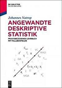 Angewandte Deskriptive Statistik: Praxisbezogenes Lehrbuch Mit Fallbeispielen (Paperback)