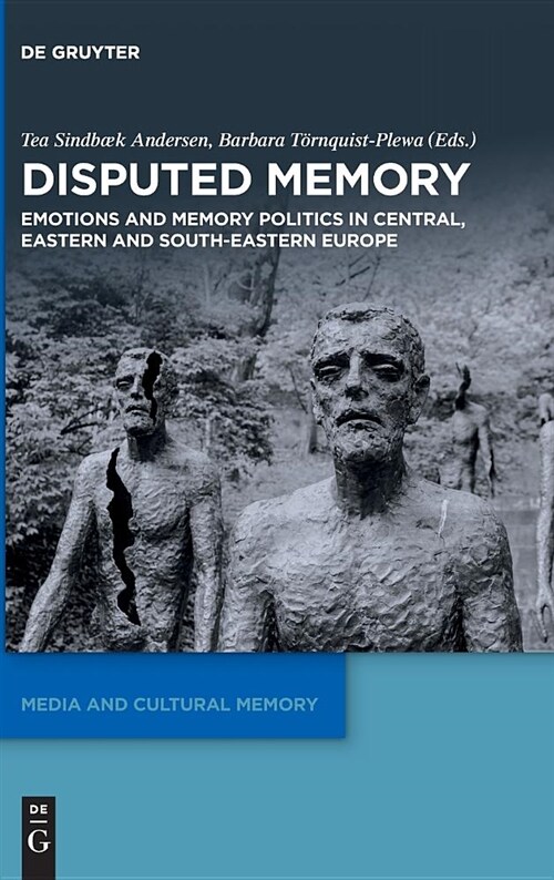 Disputed Memory: Emotions and Memory Politics in Central, Eastern and South-Eastern Europe (Hardcover)