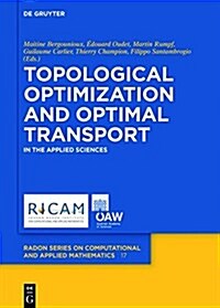 Topological Optimization and Optimal Transport: In the Applied Sciences (Hardcover)