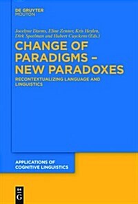 Change of Paradigms - New Paradoxes: Recontextualizing Language and Linguistics (Hardcover)