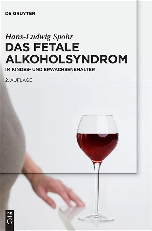 Das Fetale Alkoholsyndrom: Im Kindes- Und Erwachsenenalter (Hardcover, 2, 2., Aktual. Und)